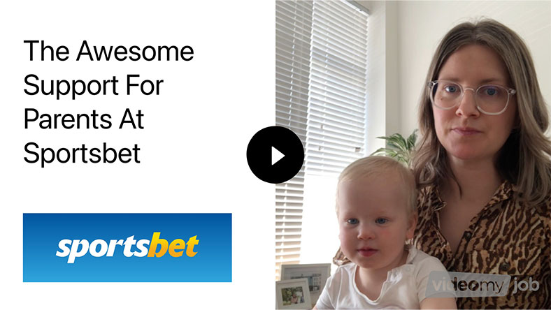 The Awesome Support For Parents At Sportsbet - VideoMyJob